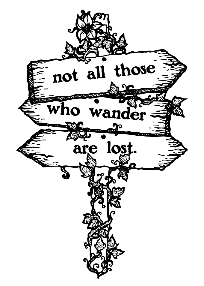 Not All Those Who Wander Are Lost Sign