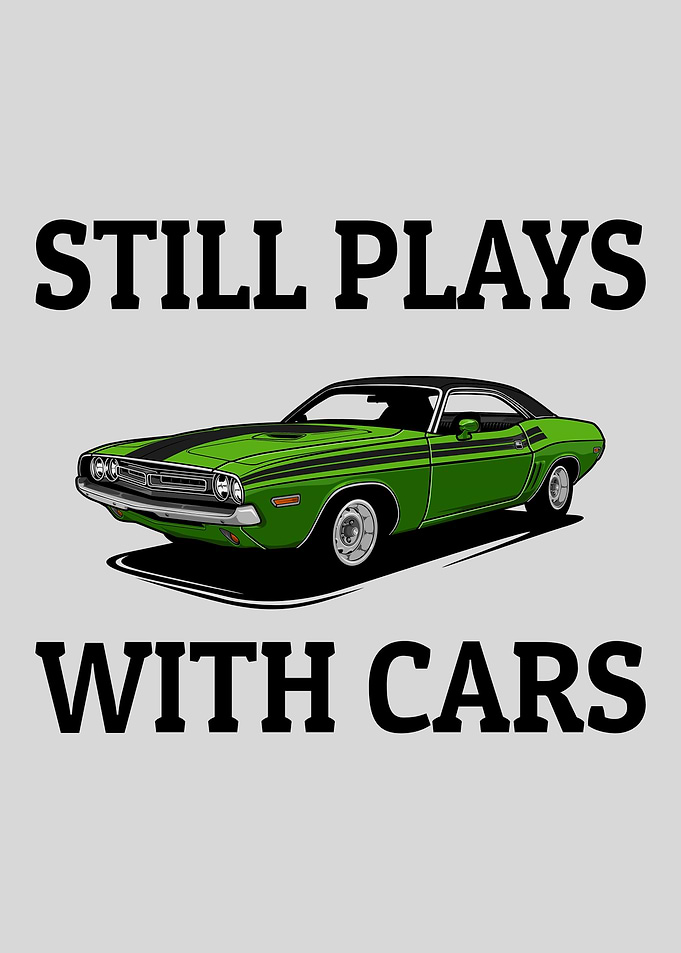 Still Plays With Cars Funny