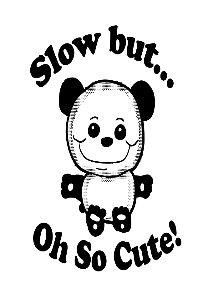 Slow but Oh So Cute
