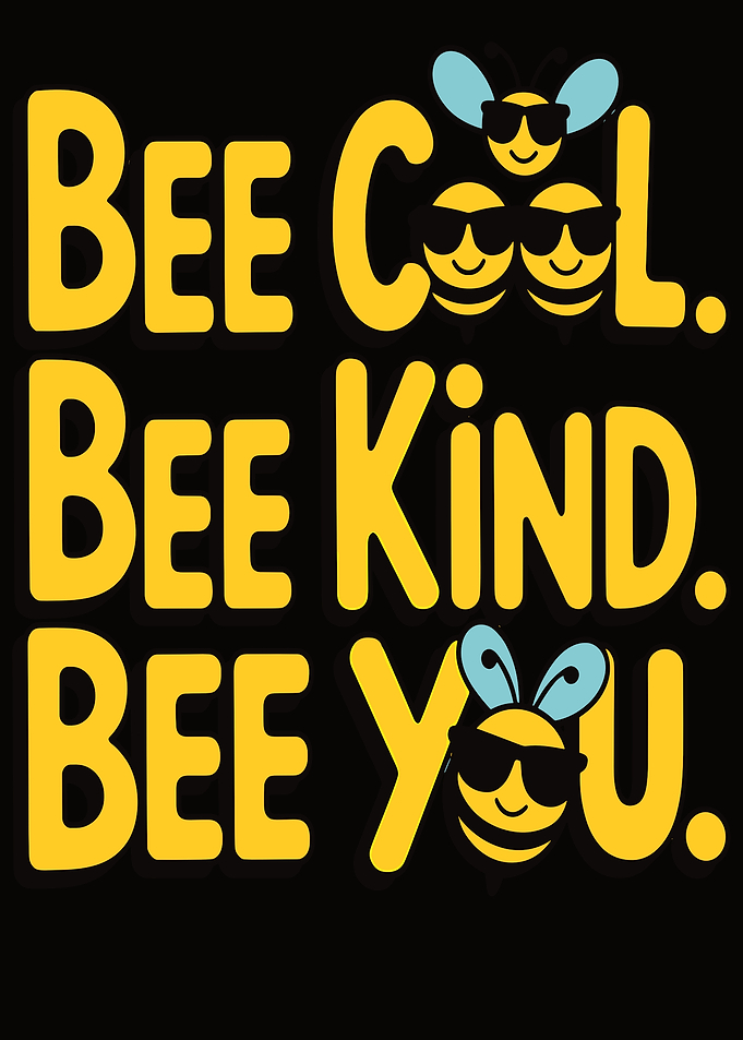 Bee Cool Bee Kind Bee You