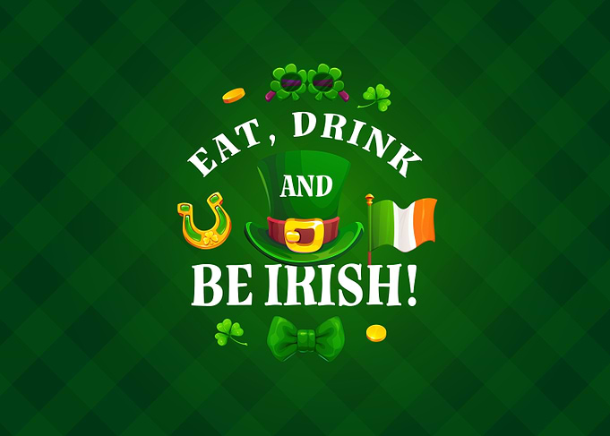 Eat, Drink, and Be Irish!