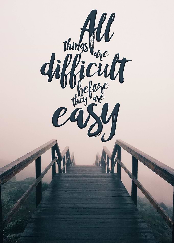 Inspirational quote about difficulty and ease