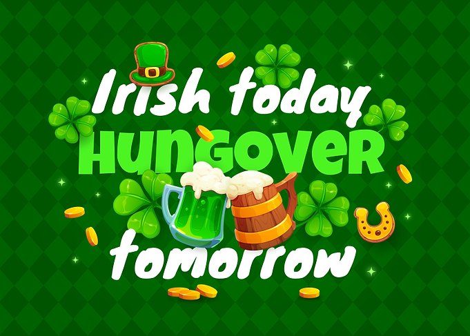 Irish Today Hungover Tomorrow St. Patrick's Day