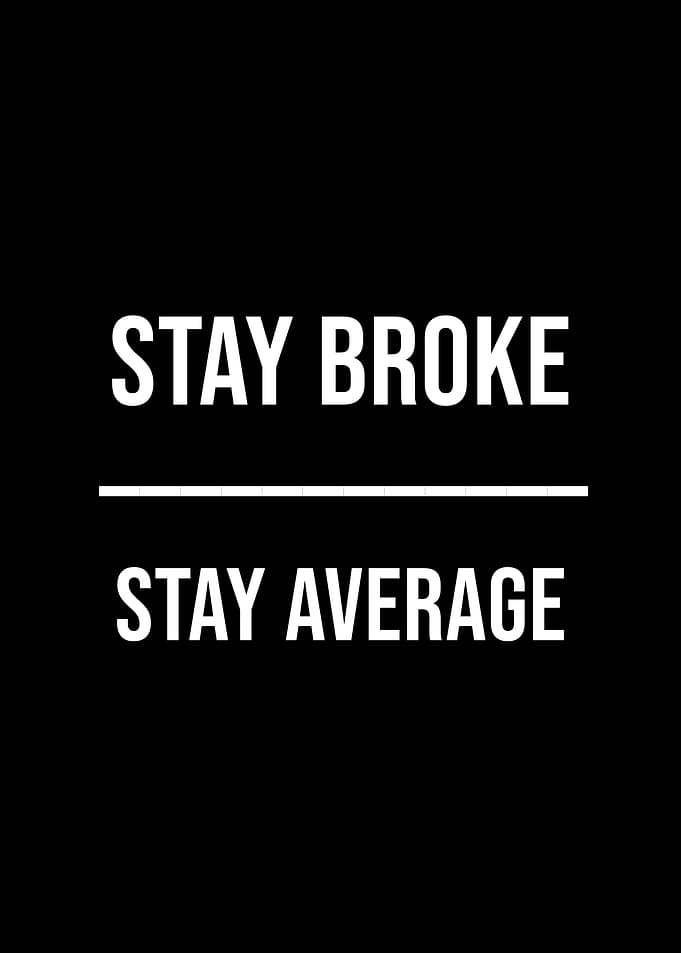 Stay Broke Stay Average — Hustle Mindset Motivational Wall Art