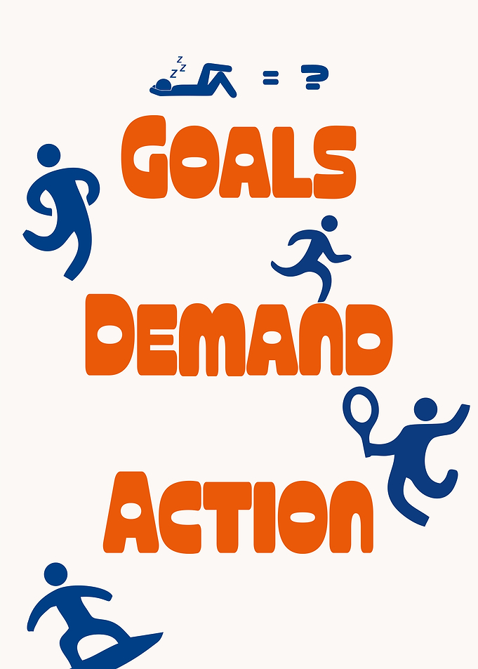 Goals Demand Action