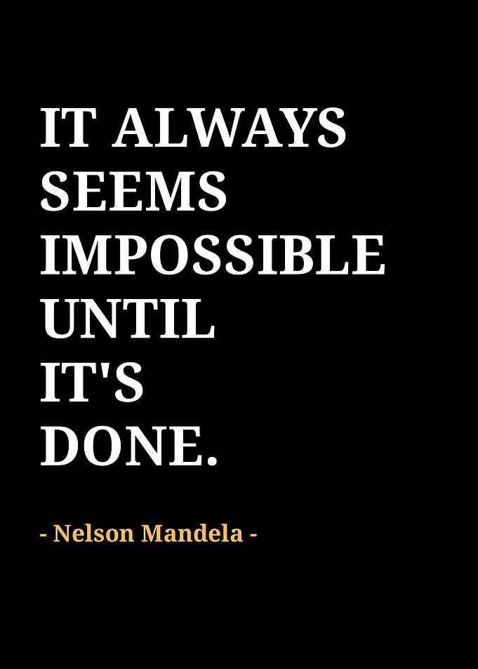 It Always Seems Impossible Until It's Done Quote