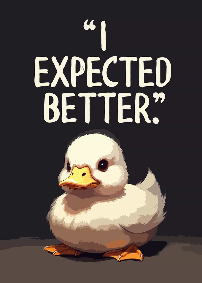 Duckling Says 'I Expected Better'