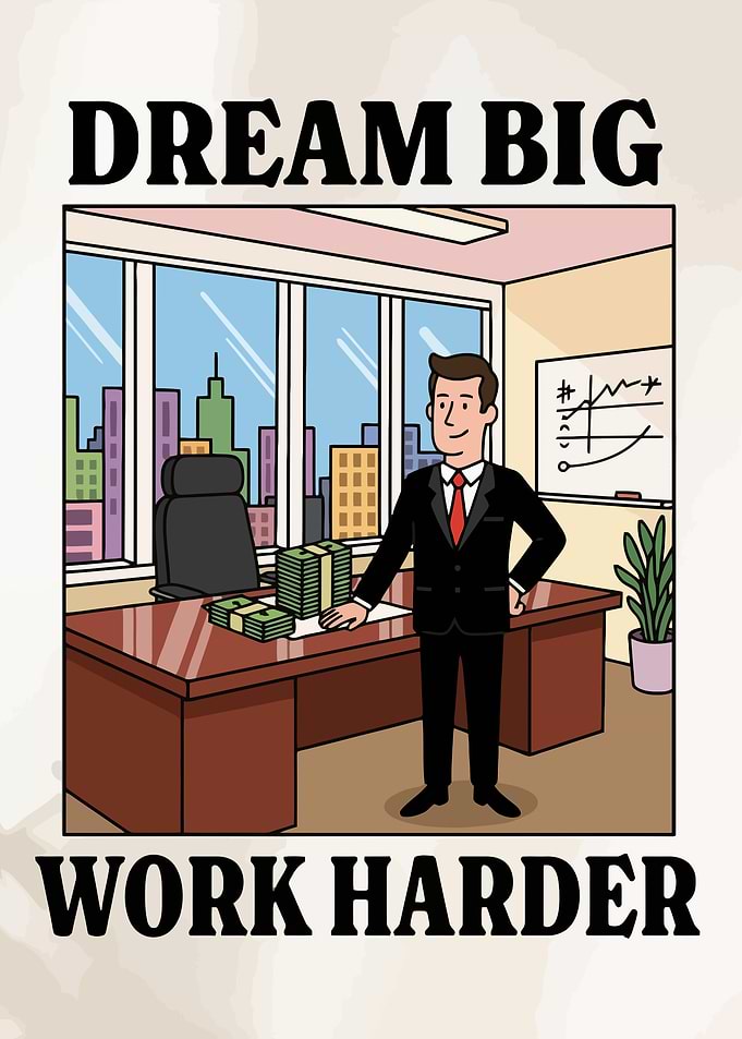 Dream Big Work Harder Art