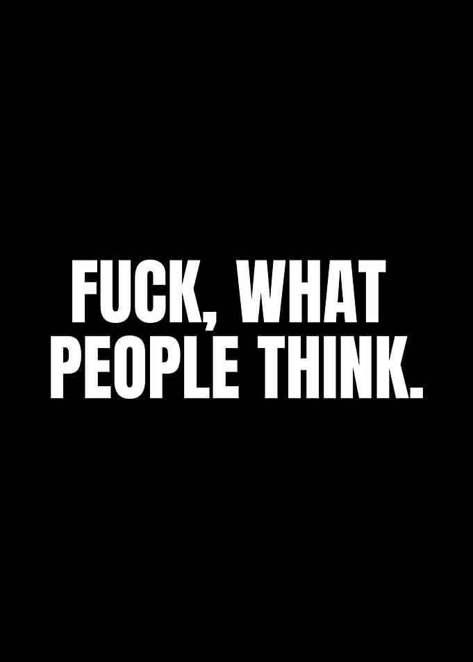 Fuck What People Think