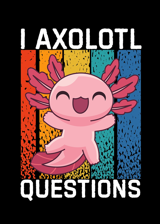 Cute Axolotl with Text