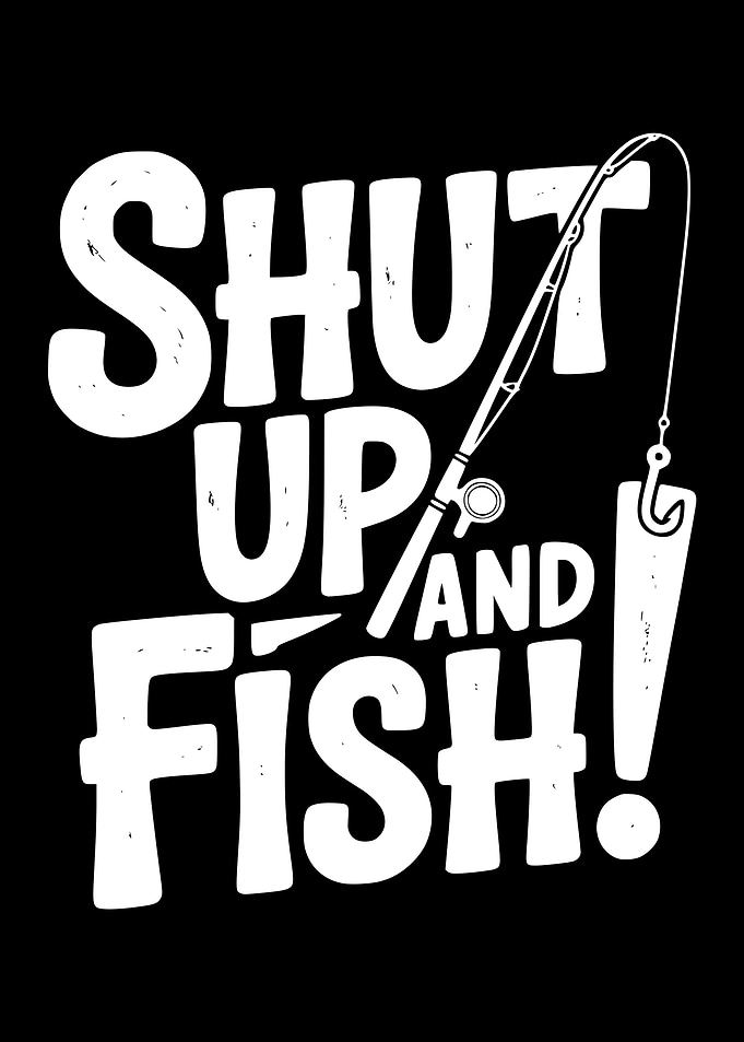 Shut Up and Fish Text Art