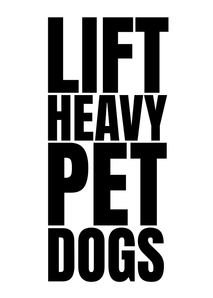 Lift Heavy Pet Dogs Text Art