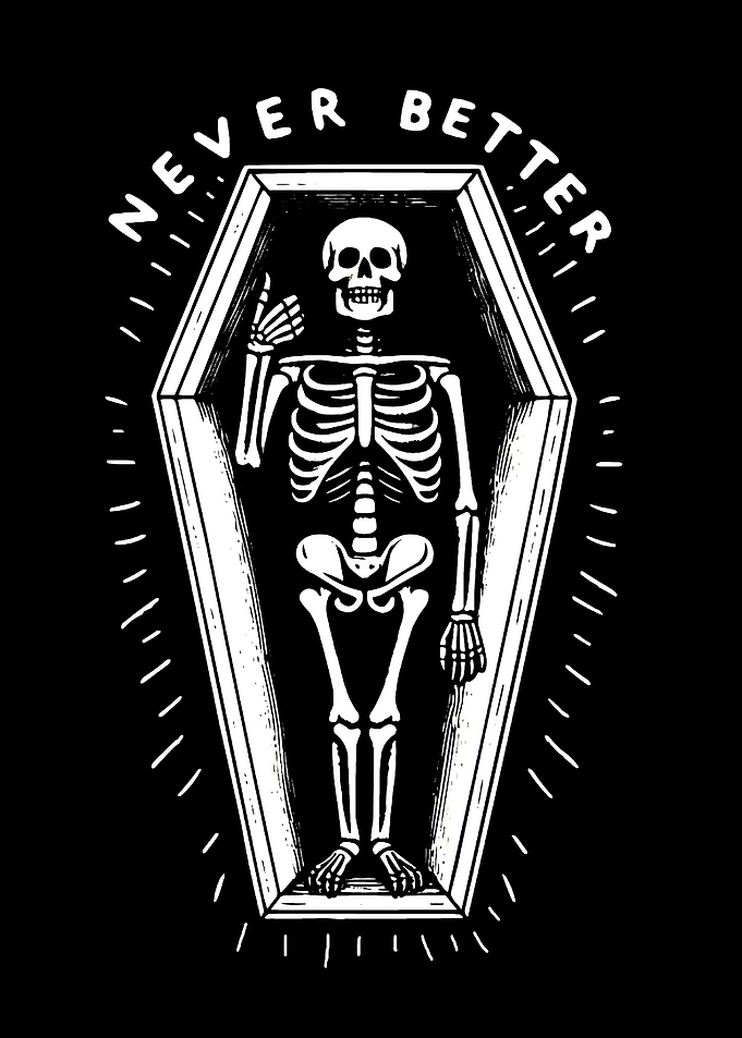 Skeleton in Coffin 'Never Better'