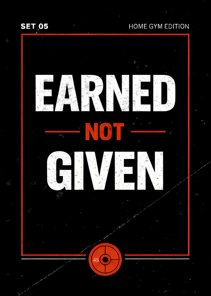 Earned Not Given – Gym Motivation Poster (Home Gym Edition)