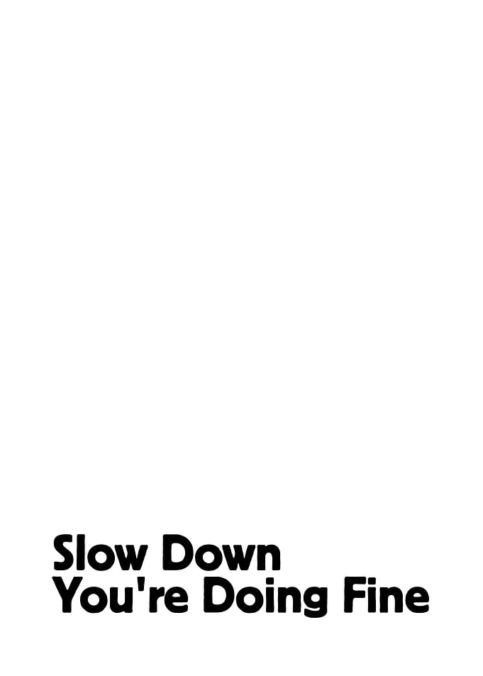 Slow Down You're Doing Fine