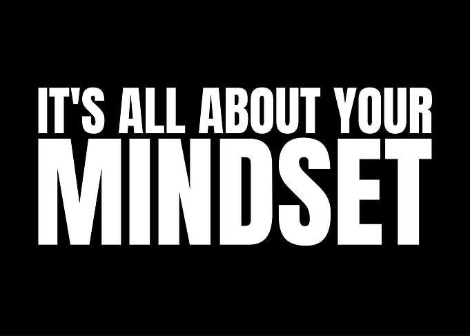 It's All About Your Mindset