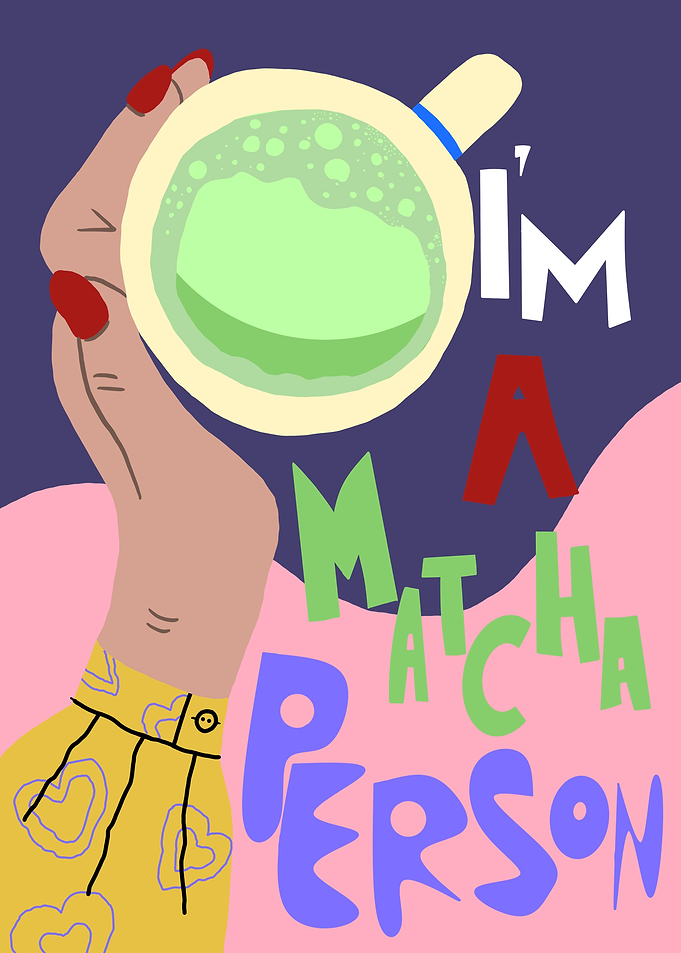 I'm a Matcha Person