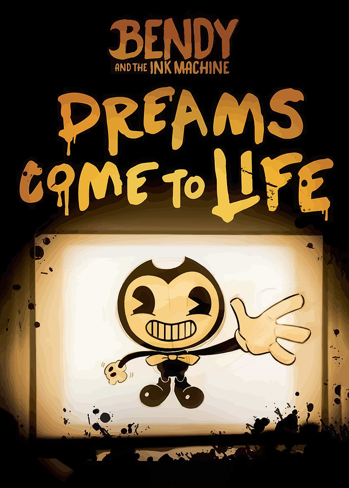 Bendy and the Ink Machine Dreams Come to Life