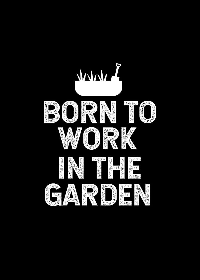 Born to work in the garden