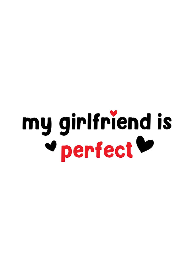 My Girlfriend is Perfect Text