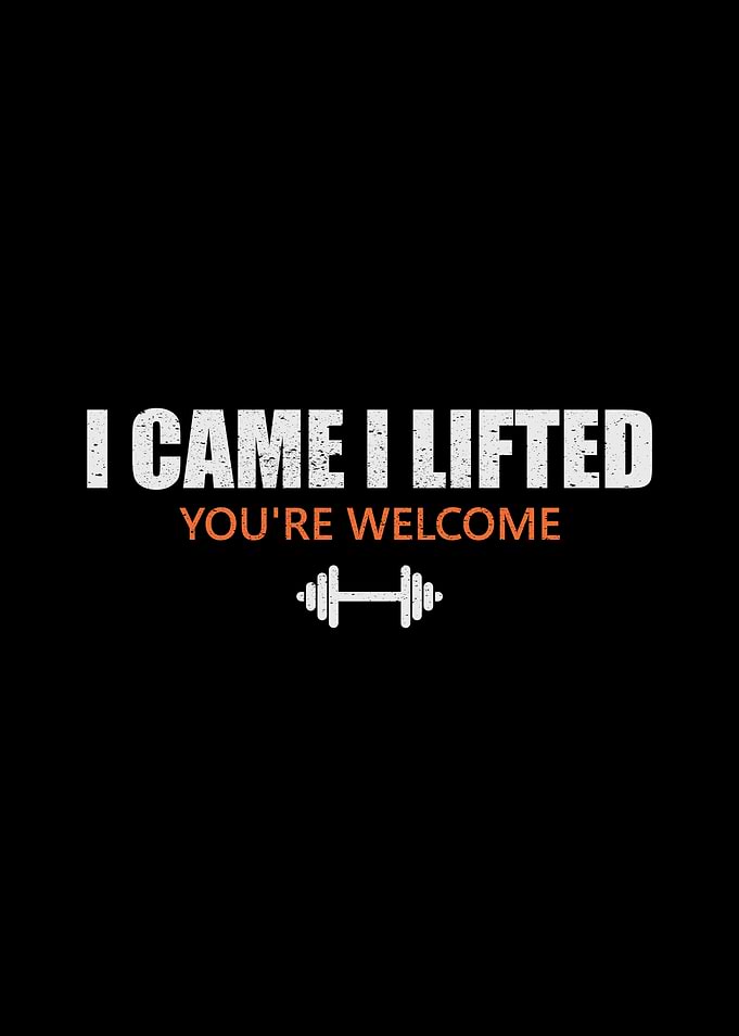 I Came I Lifted You're Welcome Gym Humor