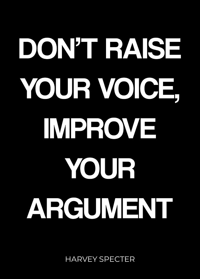 Don't Raise Your Voice, Improve Your Argument