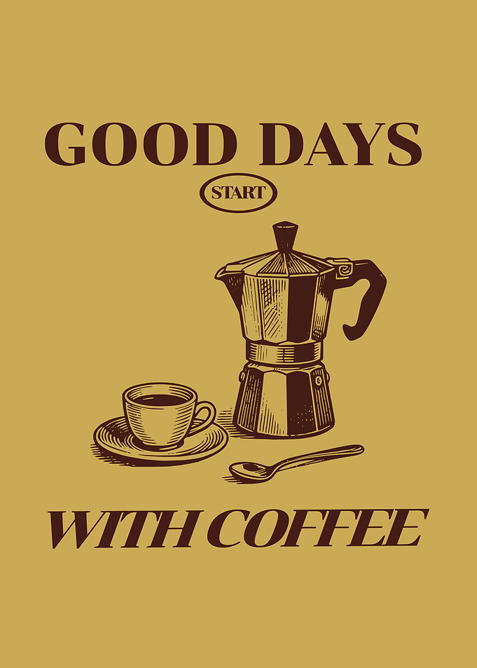 Good Days Start With Coffee