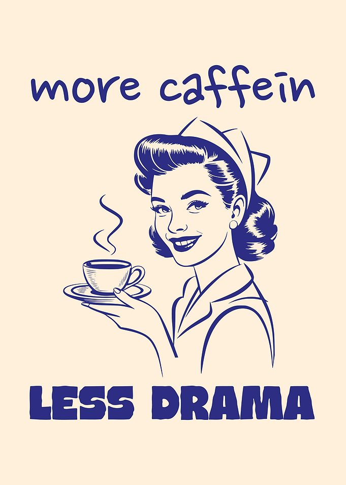 More Caffeine Less Drama