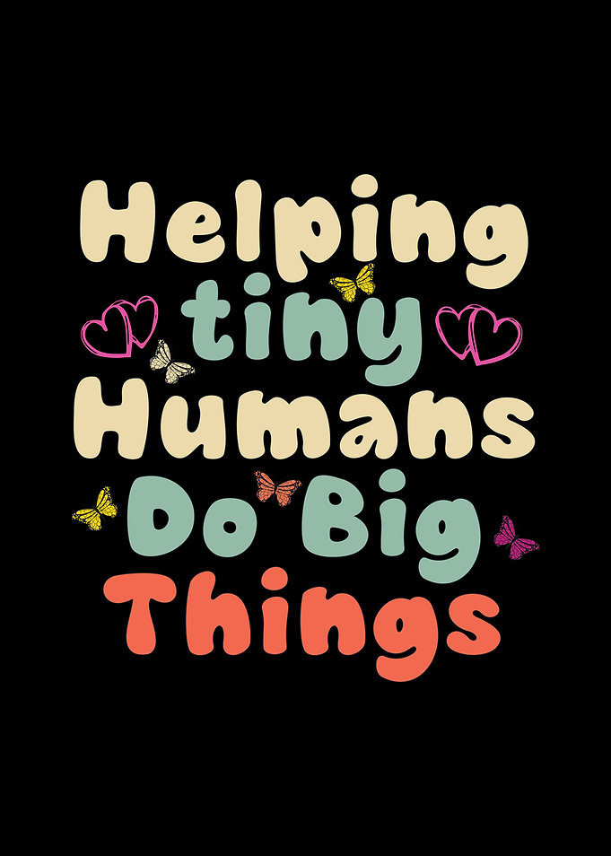 Helping Tiny Humans Do Big Things