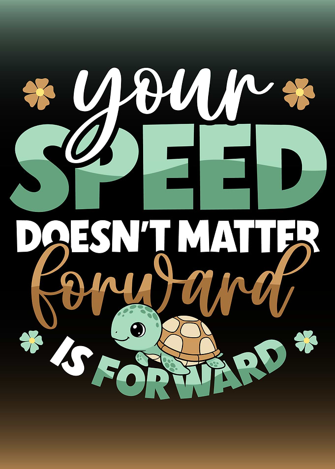 Turtle Speed Forward Inspirational Quote