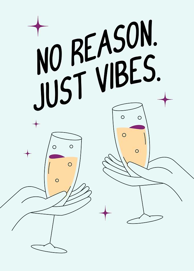 No Reason Just Vibes Champagne Toast