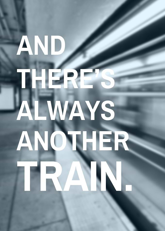 And There's Always Another Train