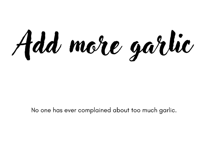 Add More Garlic