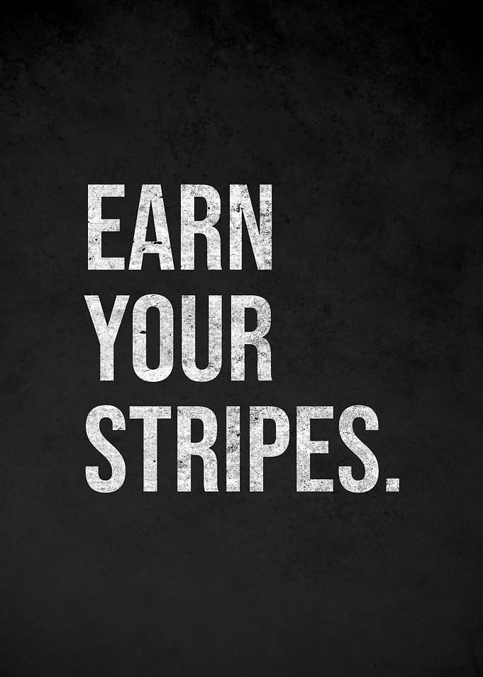 Earn Your Stripes motivational text