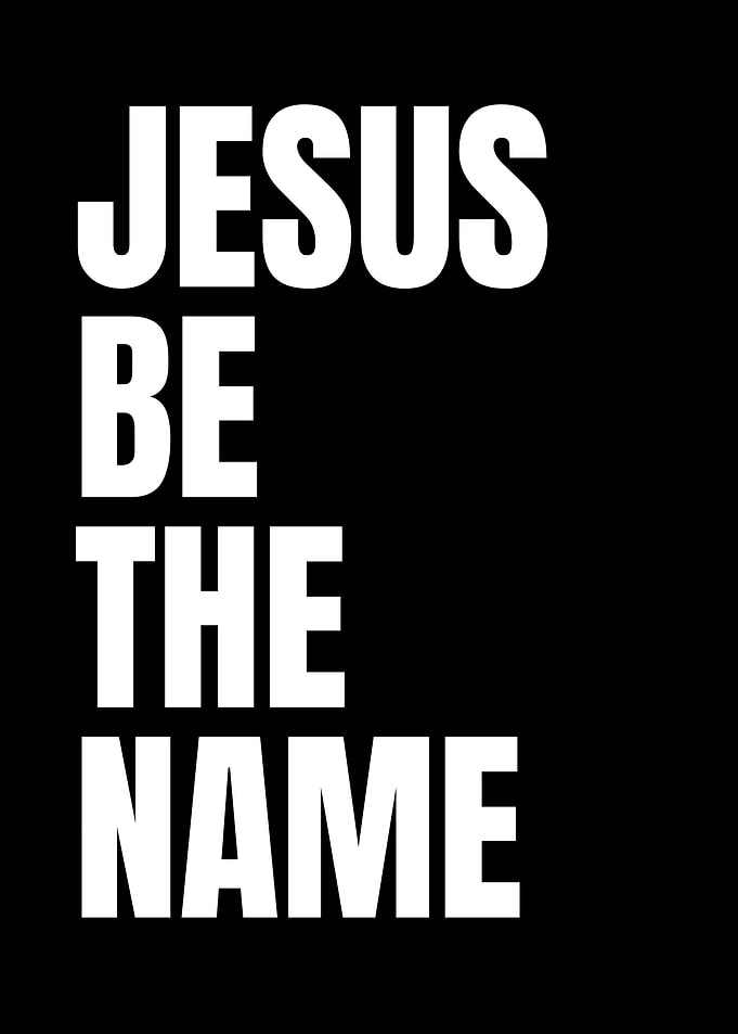 Jesus Be The Name Text Art