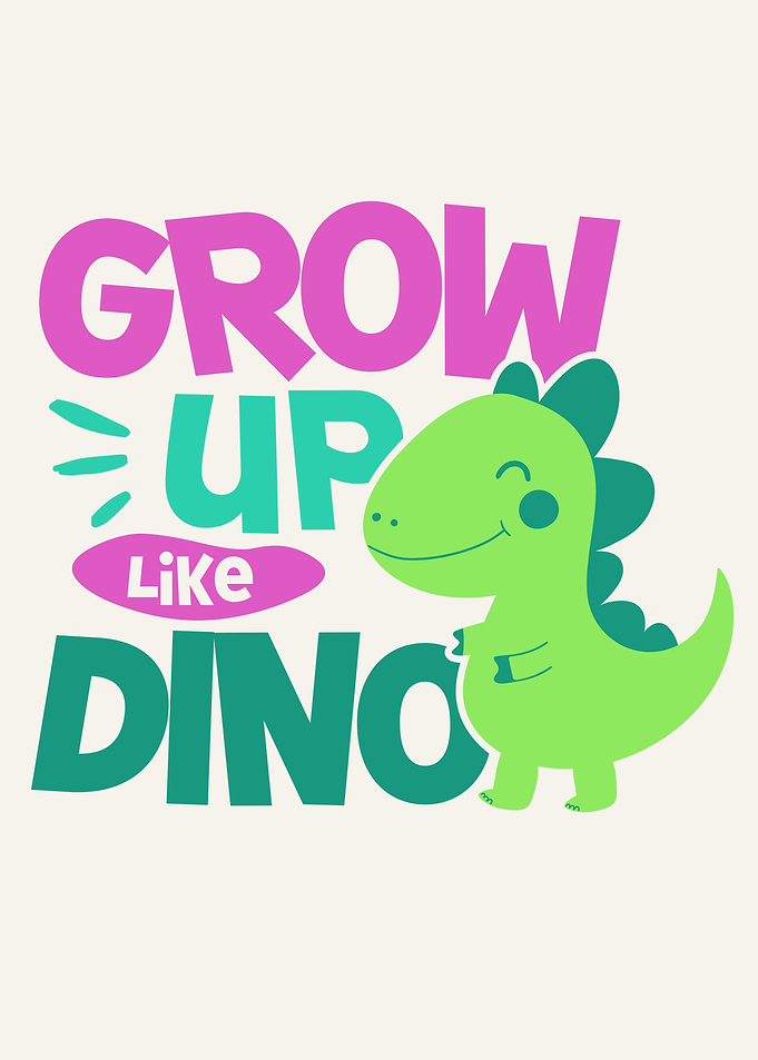 Grow Up Like Dino