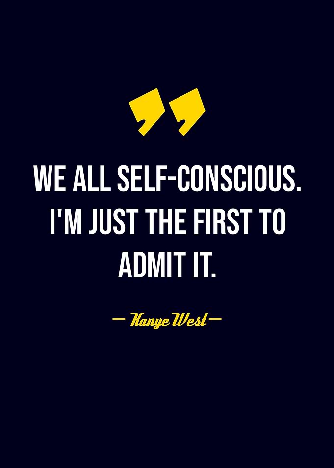 Kanye West Self-Conscious Quote