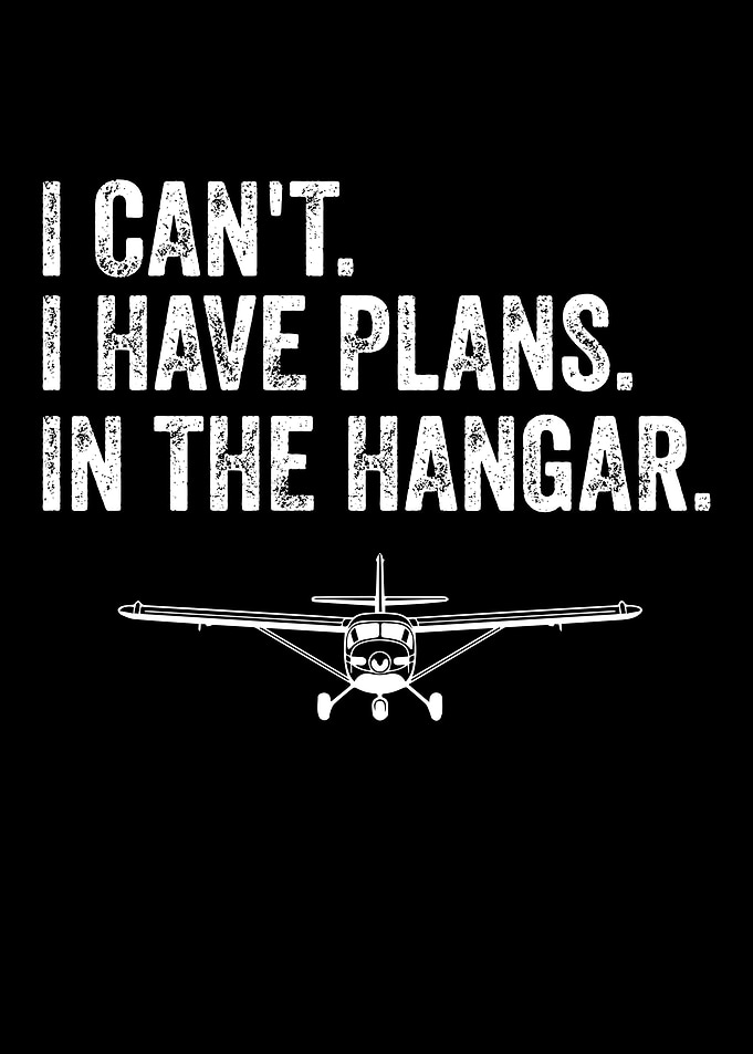 I Can't, I Have Plans In The Hangar