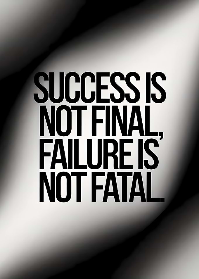 Success is not final, failure is not fatal quote