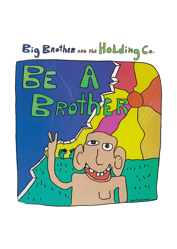 Big Brother and the Holding Co. Be a Brother