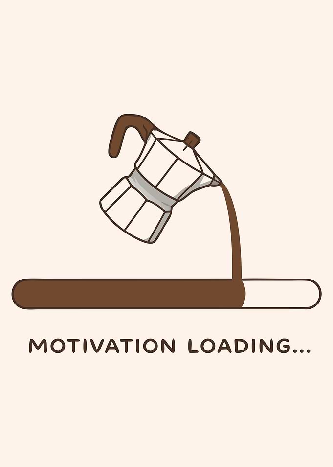 Motivation Loading Coffee