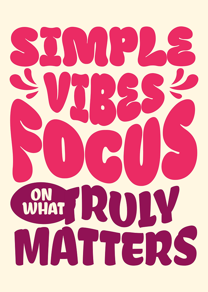 Simple Vibes Focus On What Truly Matters Text Art