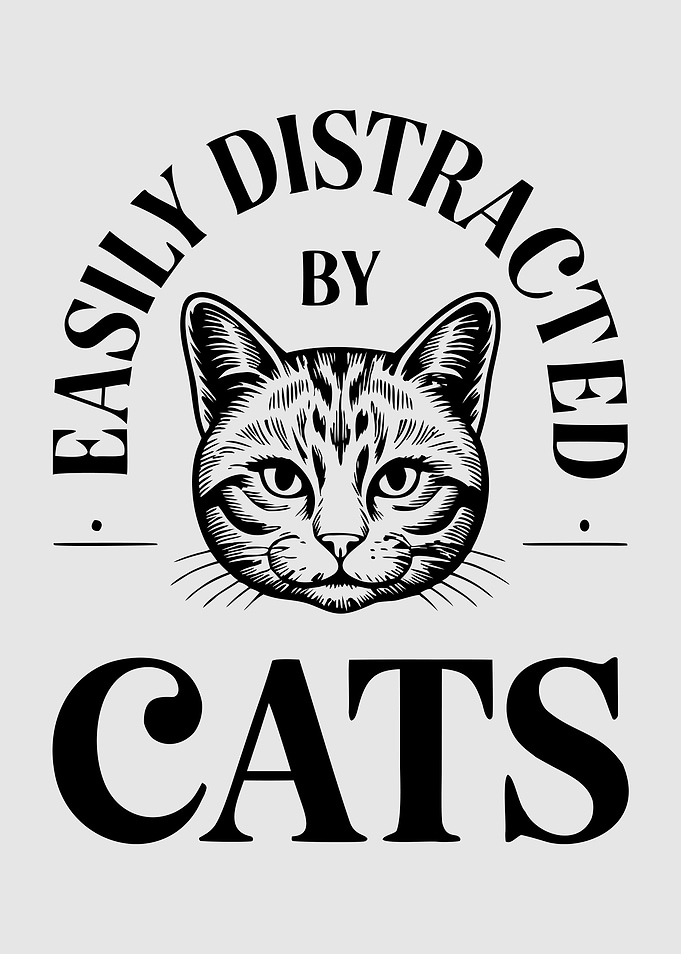 Easily Distracted By Cats