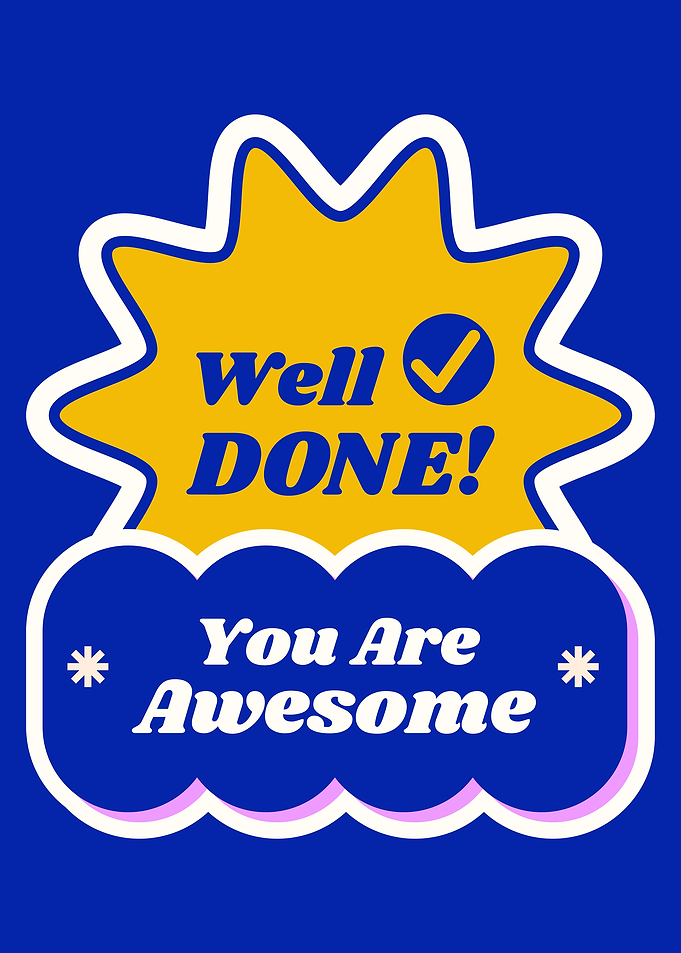Well Done You Are Awesome