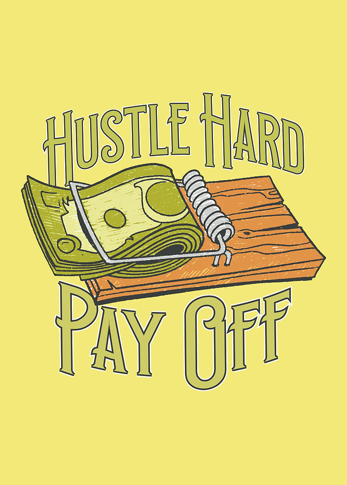 Hustle Hard Pay Off Money Trap