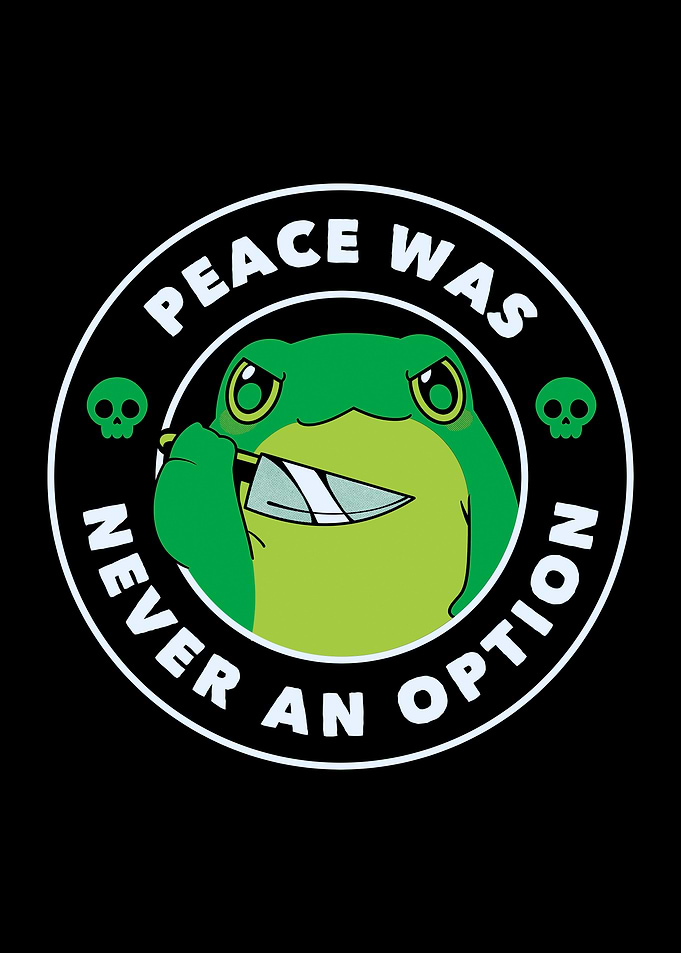 Peace Was Never An Option Funny Frog