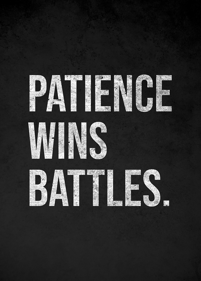 Patience Wins Battles Quote