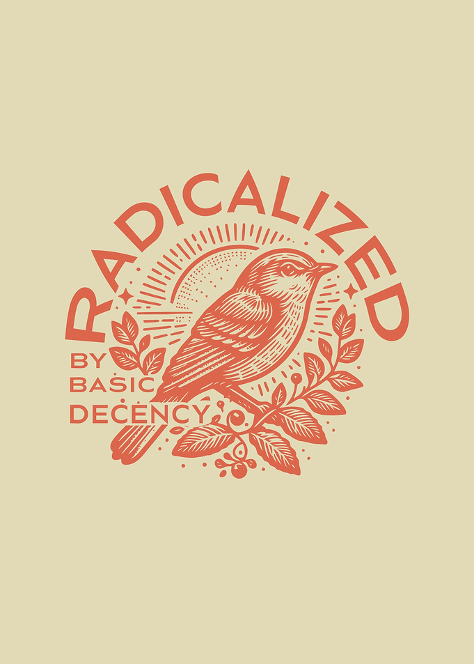 Radicalized by Basic Decency