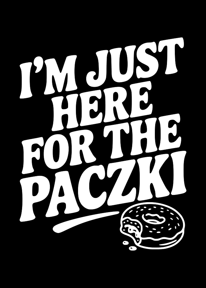 I'm Just Here For The Paczki