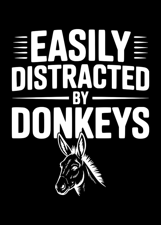 Easily Distracted by Donkeys